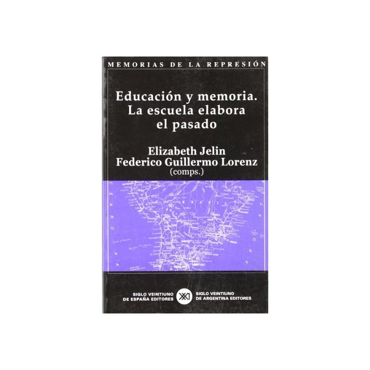 EDUCACION Y MEMORIA. LA ESCUELA ELABORA EL PASADO